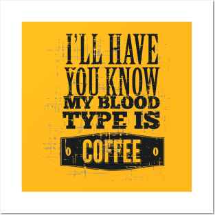 My Blood Type is Coffee Posters and Art